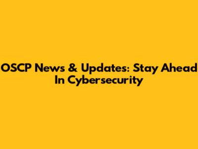 OSCP News & Updates: Stay Ahead In Cybersecurity