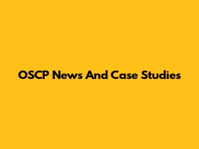 OSCP News And Case Studies
