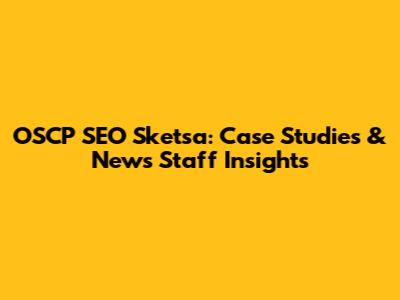 OSCP SEO Sketsa: Case Studies & News Staff Insights