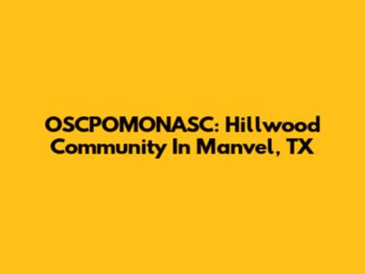 OSCPOMONASC: Hillwood Community In Manvel, TX