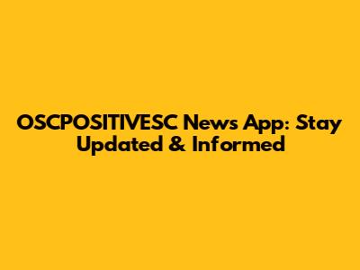 OSCPOSITIVESC News App: Stay Updated & Informed