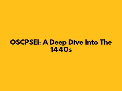OSCPSEI: A Deep Dive Into The 1440s