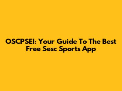 OSCPSEI: Your Guide To The Best Free Sesc Sports App