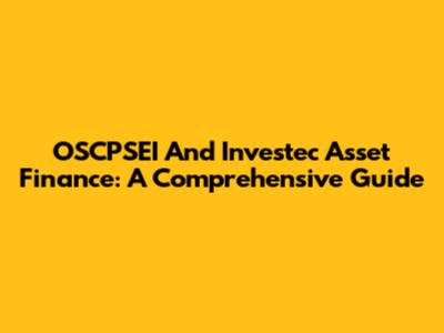 OSCPSEI And Investec Asset Finance: A Comprehensive Guide