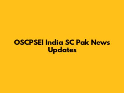 OSCPSEI India SC Pak News Updates