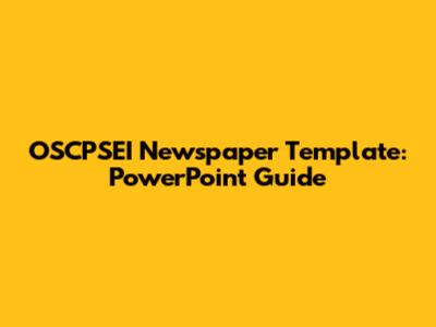 OSCPSEI Newspaper Template: PowerPoint Guide