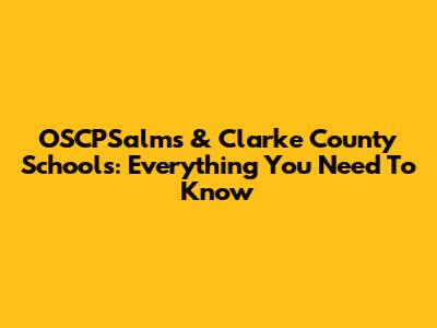 OSCPSalms & Clarke County Schools: Everything You Need To Know
