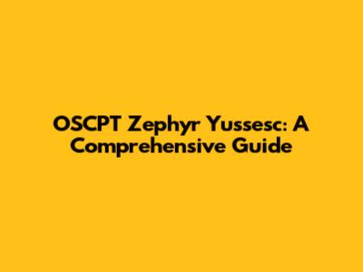 OSCPT Zephyr Yussesc: A Comprehensive Guide