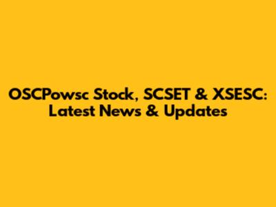 OSCPowsc Stock, SCSET & XSESC: Latest News & Updates