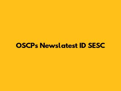 OSCPs Newslatest ID SESC