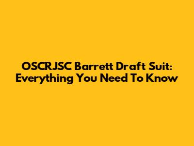OSCRJSC Barrett Draft Suit: Everything You Need To Know