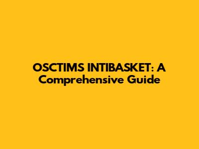 OSCTIMS INTIBASKET: A Comprehensive Guide