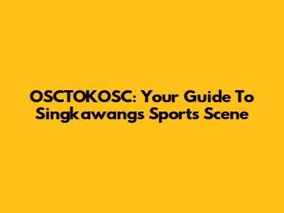 OSCTOKOSC: Your Guide To Singkawang's Sports Scene