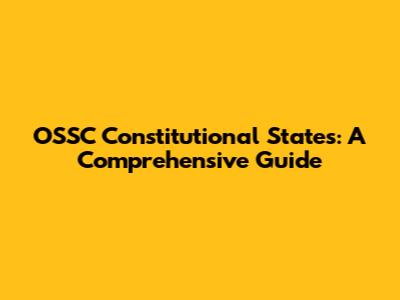 OSSC Constitutional States: A Comprehensive Guide