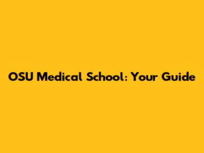 OSU Medical School: Your Guide