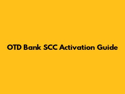 OTD Bank SCC Activation Guide
