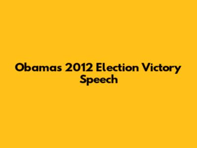 Obama's 2012 Election Victory Speech