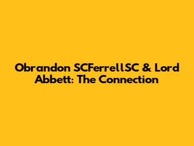 Obrandon SCFerrellSC & Lord Abbett: The Connection