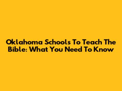 Oklahoma Schools To Teach The Bible: What You Need To Know