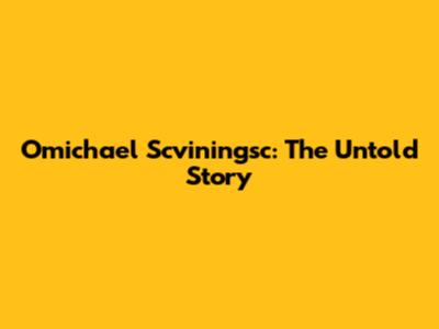 Omichael Scviningsc: The Untold Story