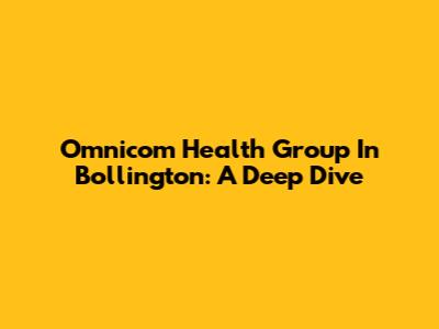 Omnicom Health Group In Bollington: A Deep Dive