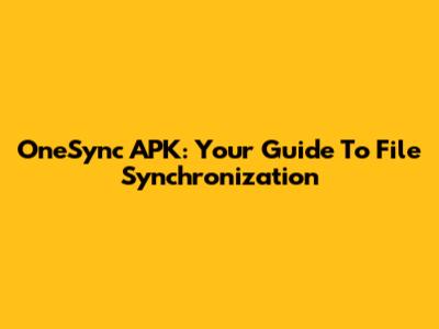 OneSync APK: Your Guide To File Synchronization