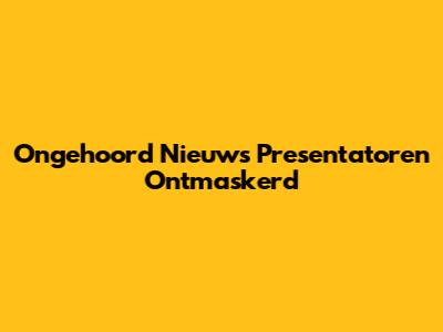 Ongehoord Nieuws Presentatoren Ontmaskerd