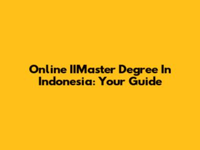 Online IIMaster Degree In Indonesia: Your Guide