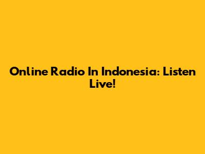 Online Radio In Indonesia: Listen Live!