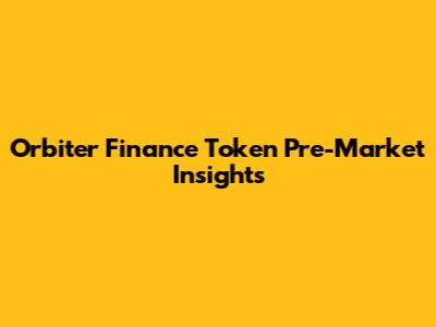 Orbiter Finance Token Pre-Market Insights