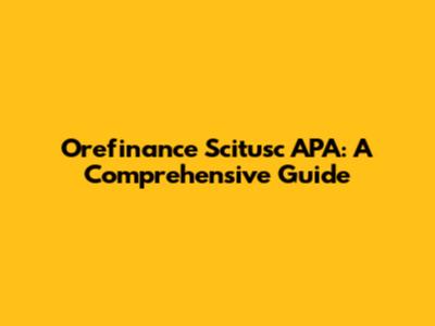 Orefinance Scitusc APA: A Comprehensive Guide