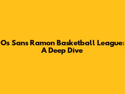 Os Sans Ramon Basketball League: A Deep Dive