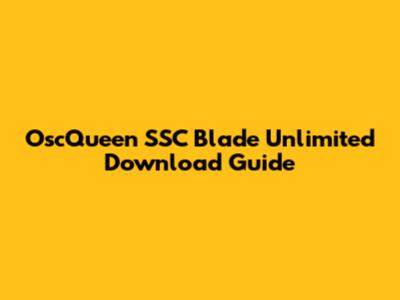 OscQueen SSC Blade Unlimited Download Guide