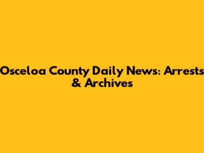 Osceloa County Daily News: Arrests & Archives