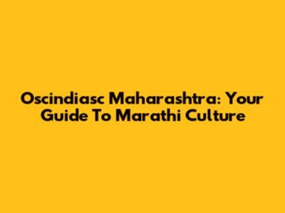 Oscindiasc Maharashtra: Your Guide To Marathi Culture