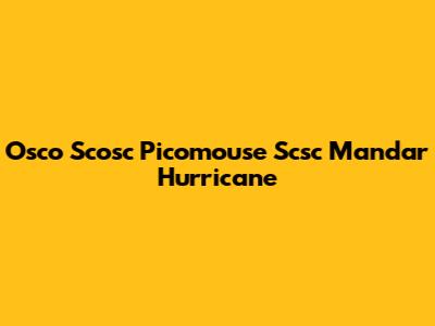 Osco Scosc Picomouse Scsc Mandar Hurricane