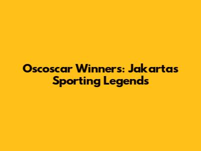Oscoscar Winners: Jakarta's Sporting Legends