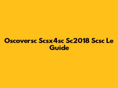 Oscoversc Scsx4sc Sc2018 Scsc Le Guide