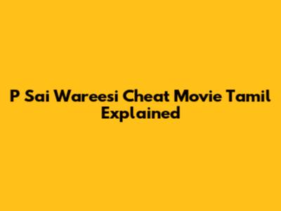 P Sai Wareesi Cheat Movie Tamil Explained