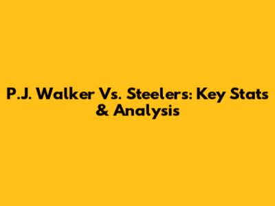 P.J. Walker Vs. Steelers: Key Stats & Analysis
