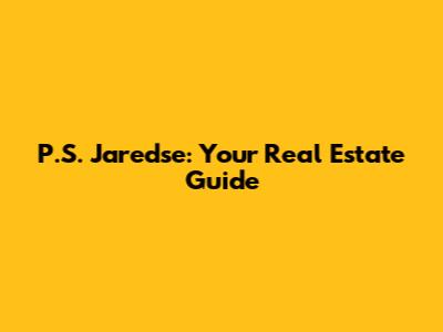 P.S. Jaredse: Your Real Estate Guide