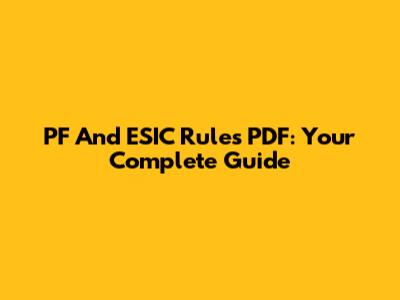 PF And ESIC Rules PDF: Your Complete Guide