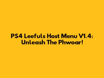 PS4 Leeful's Host Menu V1.4: Unleash The Phwoar!