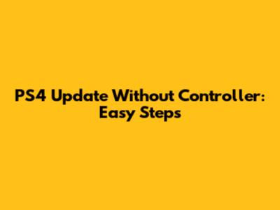 PS4 Update Without Controller: Easy Steps