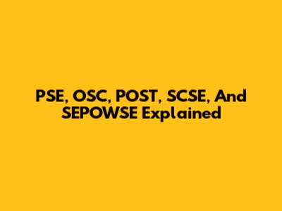 PSE, OSC, POST, SCSE, And SEPOWSE Explained