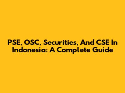 PSE, OSC, Securities, And CSE In Indonesia: A Complete Guide