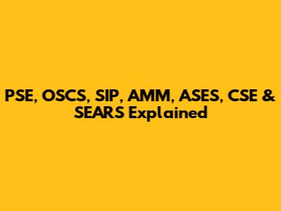 PSE, OSCS, SIP, AMM, ASES, CSE & SEARS Explained