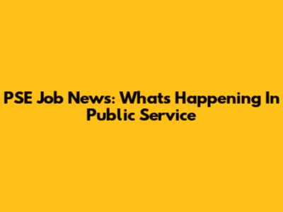 PSE Job News: What's Happening In Public Service