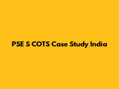 PSE S COTS Case Study India