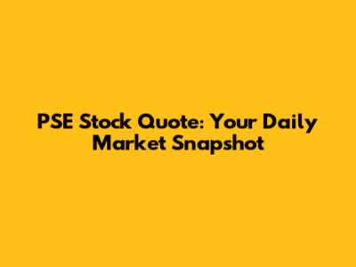 PSE Stock Quote: Your Daily Market Snapshot